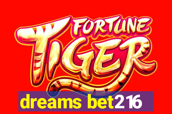 dreams bet216